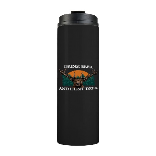 Drink Beer and Hunt Deer Animal Stalking Elk Thermal Tumblers