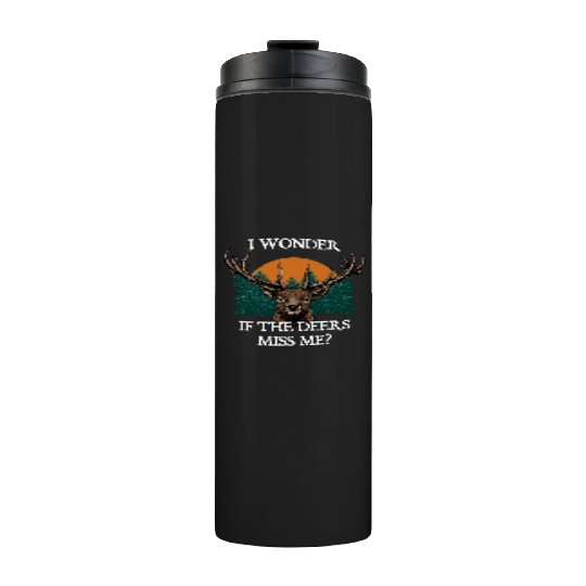 I Wonder If the Deers Miss Elk Hunting Antler Thermal Tumblers