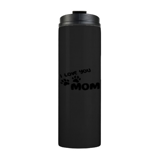 I Love You Mom Puppy Love for light Thermal Tumblers