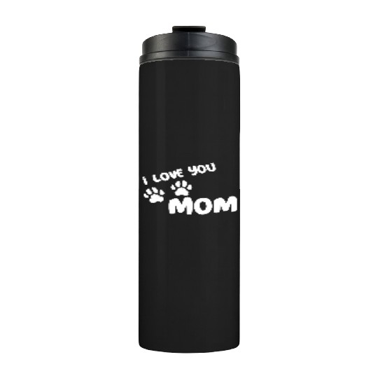 I Love You Mom Puppy Love for dark Thermal Tumblers