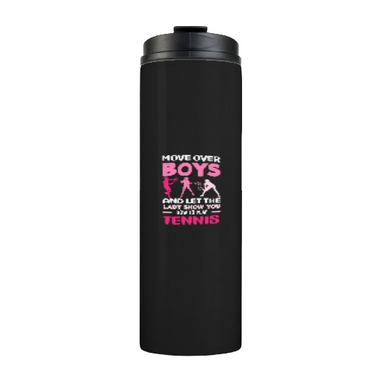 Move Over Boys Let The Lady Show Tennis Thermal Tumblers
