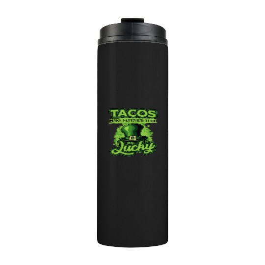 St Patricks Day Tacos Make Everyday Feel Lucky Thermal Tumblers