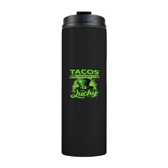 St Patricks Day Tacos Make Everyday Feel Lucky Thermal Tumblers