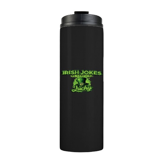 Irish Jokes Make Everyday Feel Lucky St Patricks Thermal Tumblers