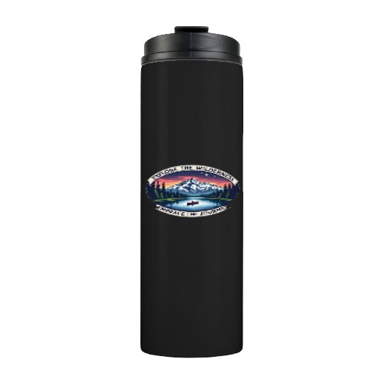 Explore the Wilderness, Embrace the Journey Thermal Tumblers