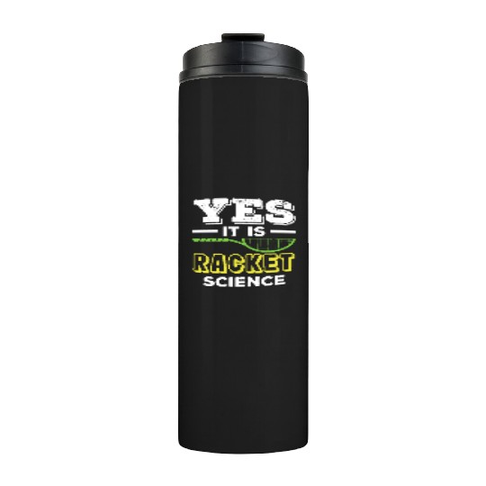 Tennis Yes It Is Racket Science Thermal Tumblers