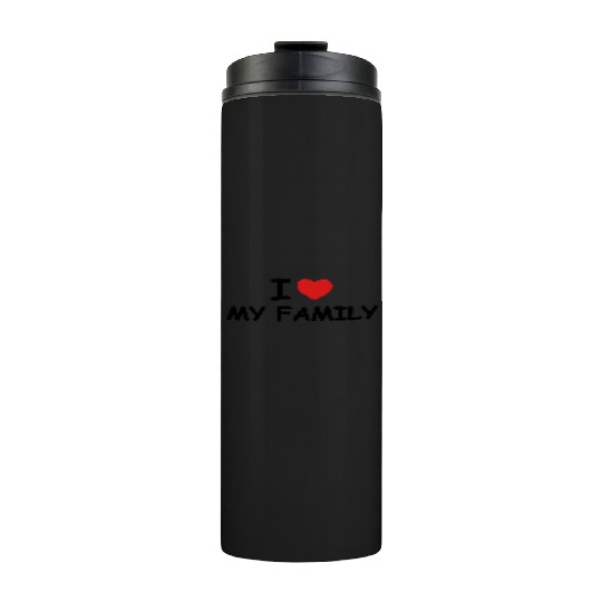 I love my family Thermal Tumblers