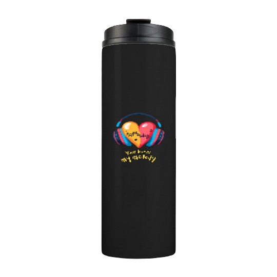 Your Love is My Melody Thermal Tumblers
