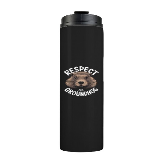 Respect The Groundhog Thermal Tumblers