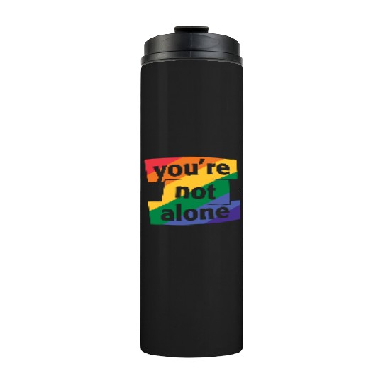 You are Not Alone Rainbow Thermal Tumblers