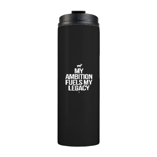 Capricorn Zodiac Ambition Fuels My Legacy Thermal Tumblers