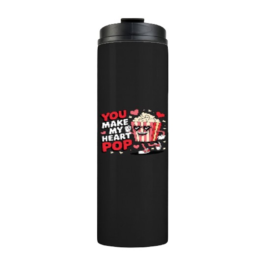 Fun You Make My Heart Pop Popcorn Thermal Tumblers