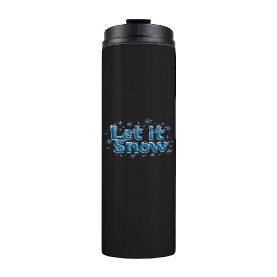 Let It Snow – Embrace the Winter Magic! Thermal Tumblers
