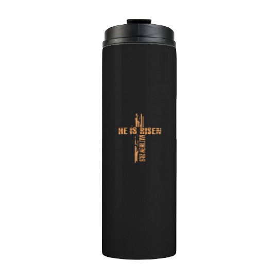 Jesus Cross He Is Risen Happy Easter Thermal Tumblers
