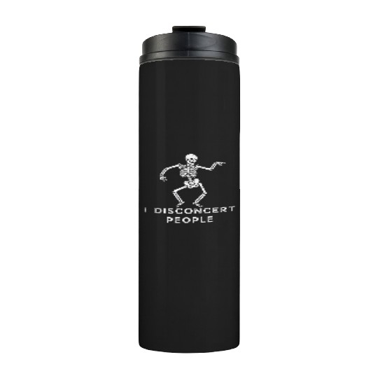 "I Disconcert People" Dancing Skeleton (Light) Thermal Tumblers