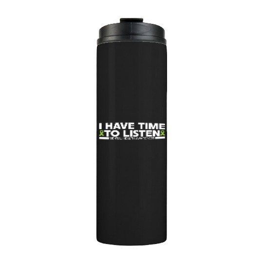 I Have Time To Listen Mental Health Awareness Thermal Tumblers