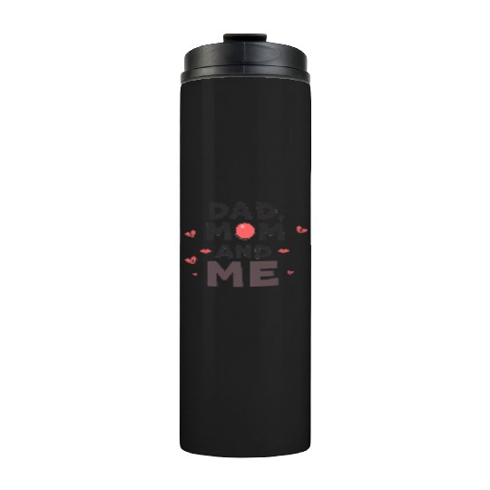Dad, Mom, and Me: Family Love Thermal Tumblers
