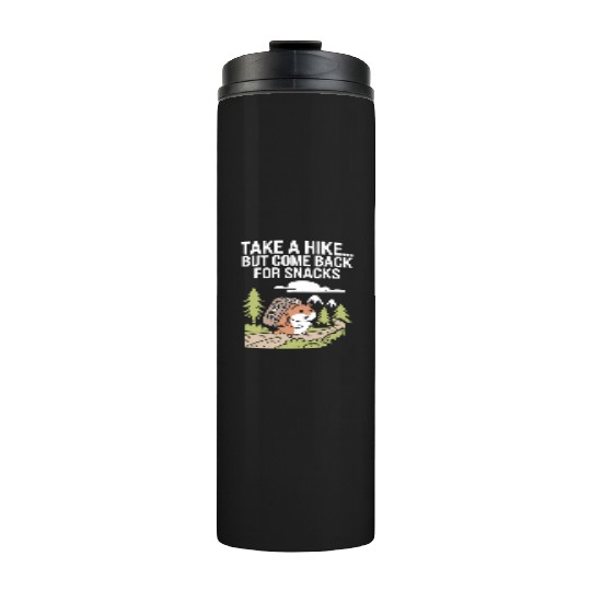 Take A Hike But Come Back For Snacks Hamster Thermal Tumblers