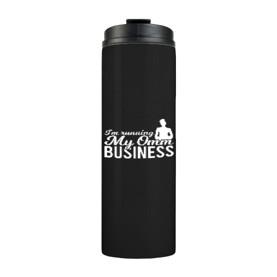 I'm Running My Omm Business Thermal Tumblers