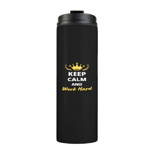 Keep Calm and Work Hard Thermal Tumblers
