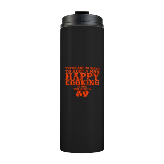 There are 70 ways to keep a man happy Cooking is o Thermal Tumblers