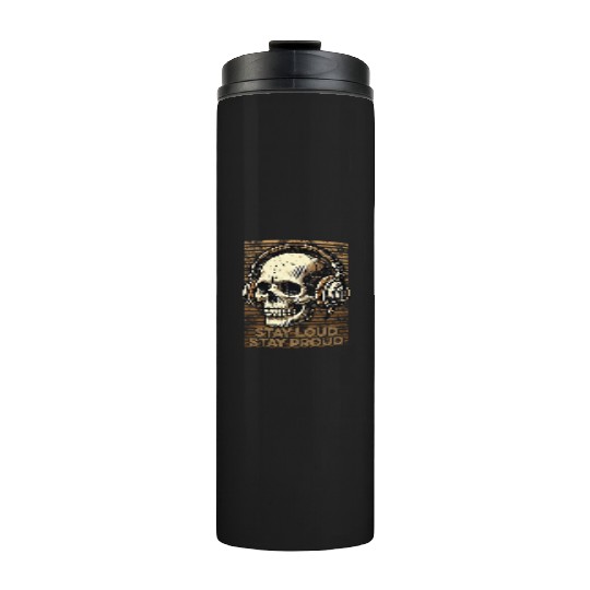 Stay Loud Stay Proud - Vintage Skull use Headphone Thermal Tumblers