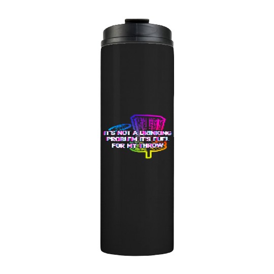 Its Fuel For My Throw Disc Golf Beer Lover Golfer Thermal Tumblers