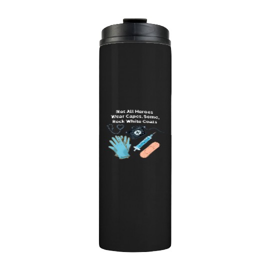 Not All Heroes Wear Capes Doctor appreciation Thermal Tumblers