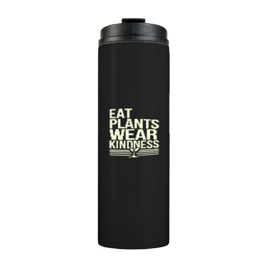 Eat Plants Wear Kindness Vegan Vegetarian Thermal Tumblers