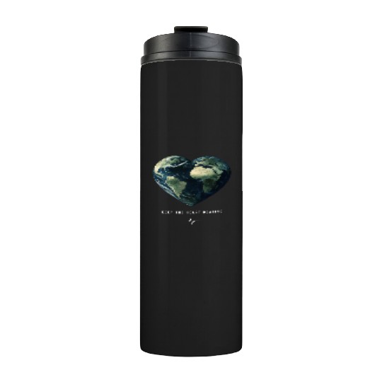 Keep the Heart Beating Earth Day Heart Environment Thermal Tumblers