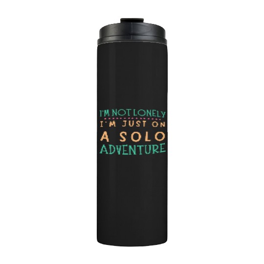 Solo Adventurer, Not Lonely - Funny Gift, Wanderlu Thermal Tumblers