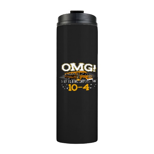 OMG Stop Talking And Just Say 10-4 Thermal Tumblers