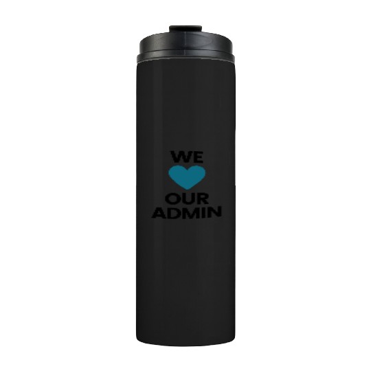 We Heart Our Admin - Teal & Black Design Thermal Tumblers