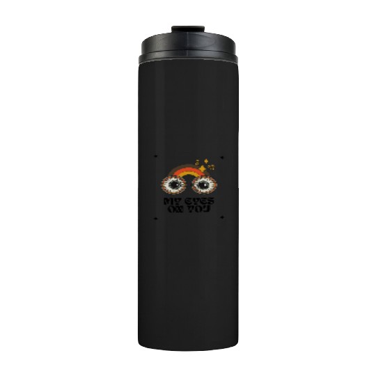 My Eyes On You Thermal Tumblers
