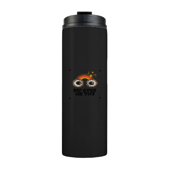 My Eyes On You Thermal Tumblers