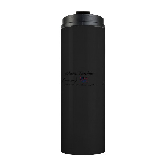 Music Teacher Same As Normal Teacher Cooler Thermal Tumblers