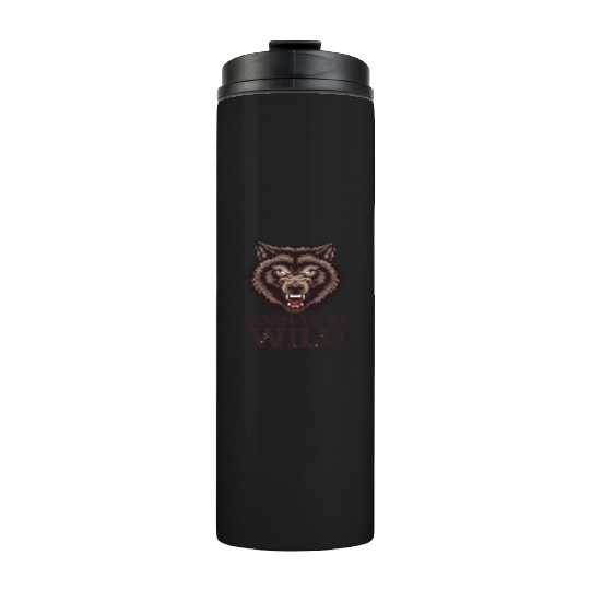 Born to Be Wild Wolf: Untamed Alpha Spirit Thermal Tumblers