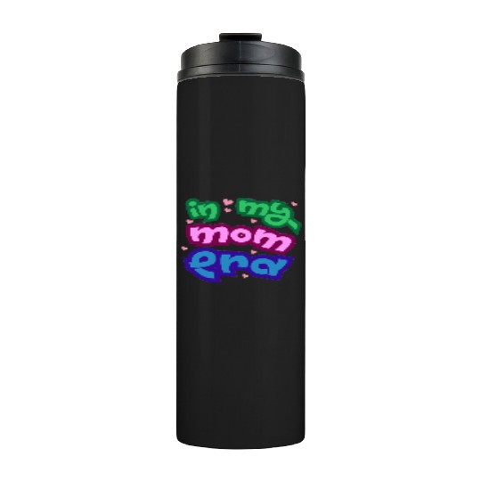 In my mom era Thermal Tumblers