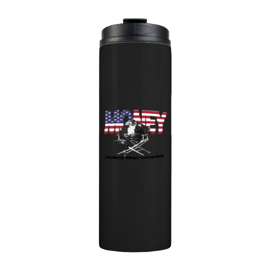 Money rules the world Thermal Tumblers