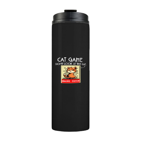 Cat Meme Game Humor Don’t Look Game Over Design. Thermal Tumblers