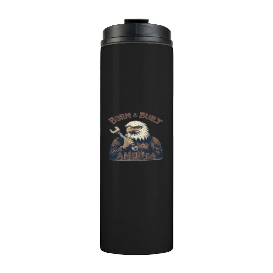 Born & Built in America Thermal Tumblers - Eagle Mechanic