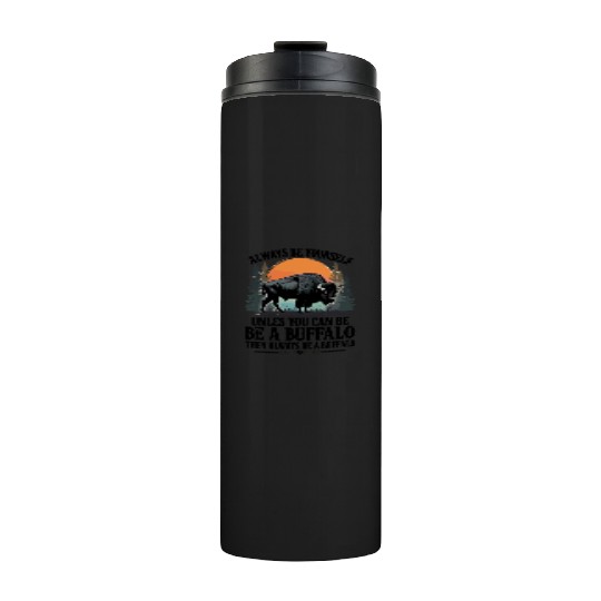Always Be Yourself Be A Buffalo Under Sunset Thermal Tumblers
