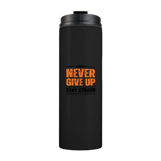Black and Orange Typography Never Give Up Stay Thermal Tumblers