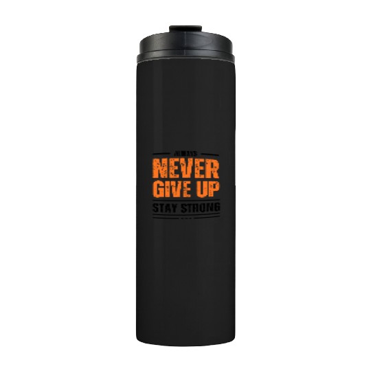 Black and Orange Typography Never Give Up Stay Thermal Tumblers