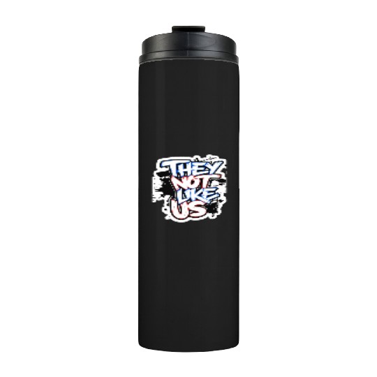 They Not Like Us Thermal Tumblers