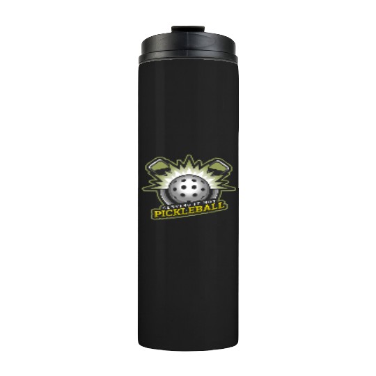 Serving It Hot, Pickleball Addicts Fanatics Fans Thermal Tumblers
