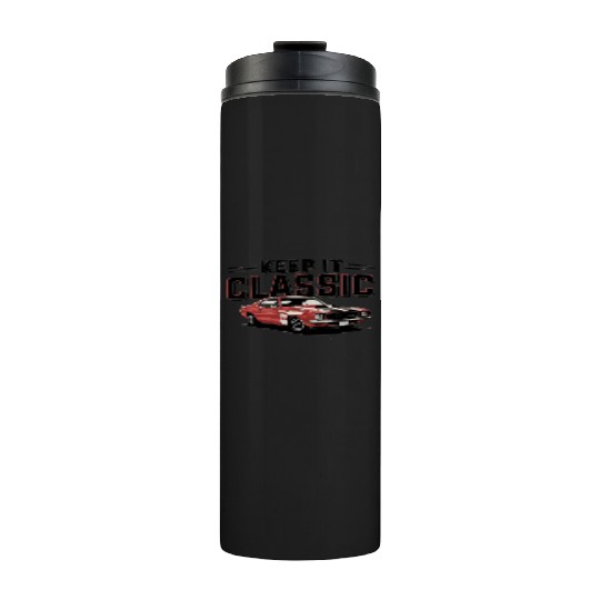 Vintage Muscle Car Keep It Classic Thermal Tumblers