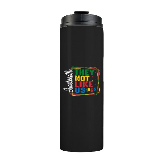 They Not Like Us Juneteenth Thermal Tumblers