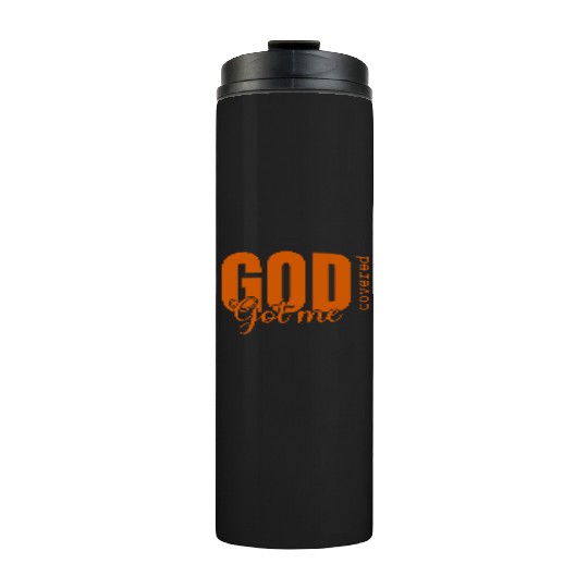 God Got Me Covered - Faith-Based Christian Apparel Thermal Tumblers