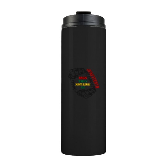 They Not Like Us -Juneteenth 1865 Thermal Tumblers